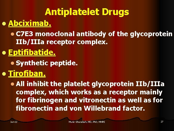 Antiplatelet Drugs l Abciximab. l C 7 E 3 monoclonal antibody of the glycoprotein