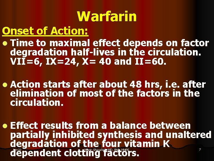 Warfarin Onset of Action: l Time to maximal effect depends on factor degradation half-lives