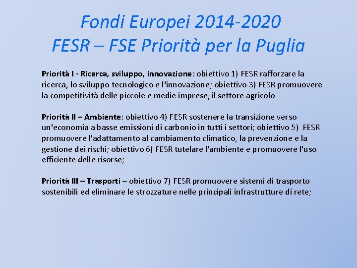 Fondi Europei 2014 -2020 FESR – FSE Priorità per la Puglia Priorità I -