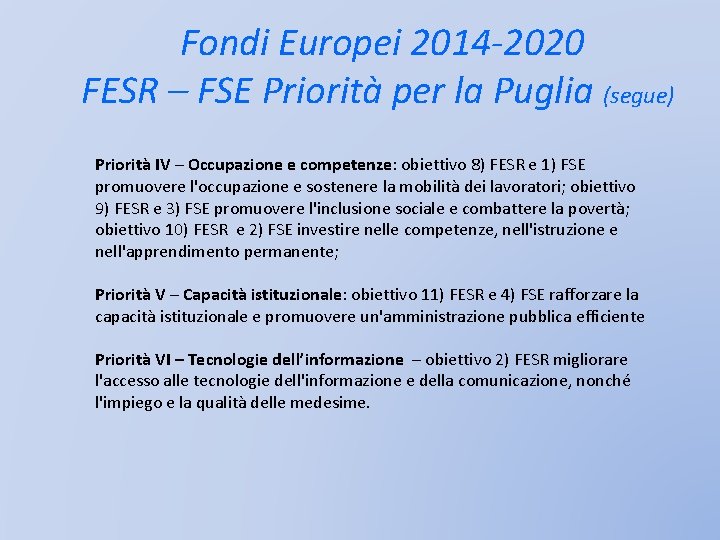 Fondi Europei 2014 -2020 FESR – FSE Priorità per la Puglia (segue) Priorità IV