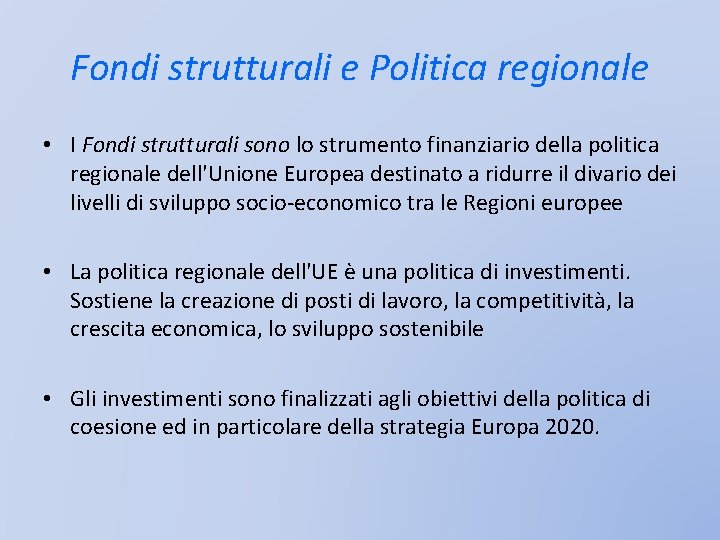 Fondi strutturali e Politica regionale • I Fondi strutturali sono lo strumento finanziario della