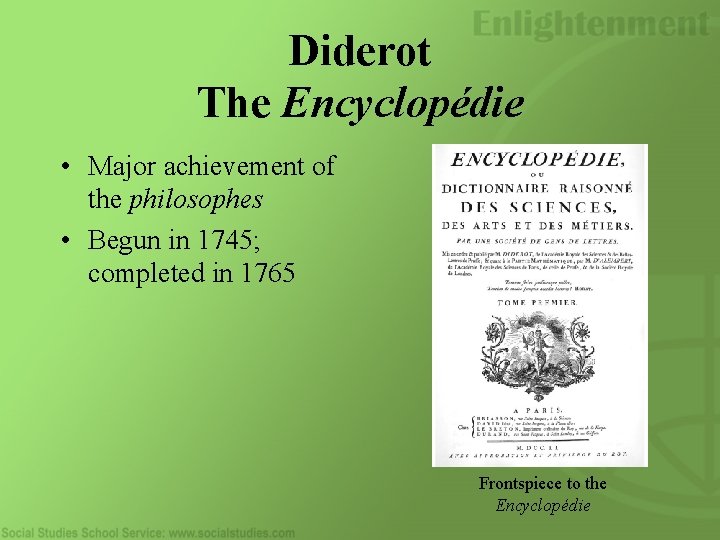 Diderot The Encyclopédie • Major achievement of the philosophes • Begun in 1745; completed