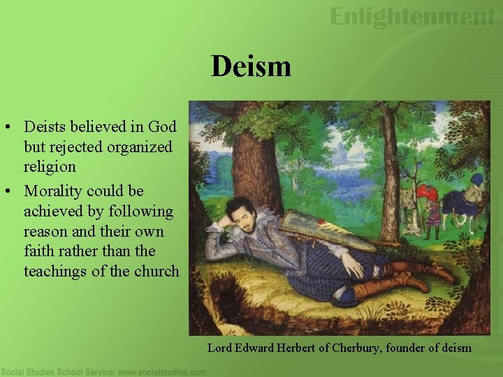 Deism • Deists believed in God but rejected organized religion • Morality could be