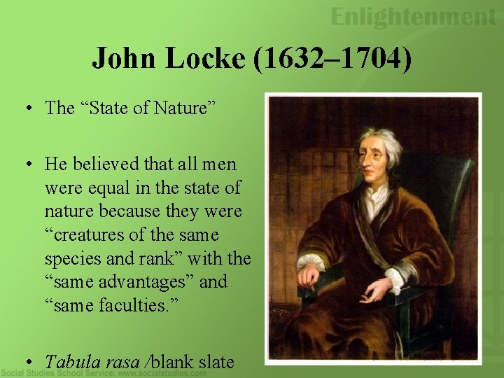 John Locke (1632– 1704) • The “State of Nature” • He believed that all