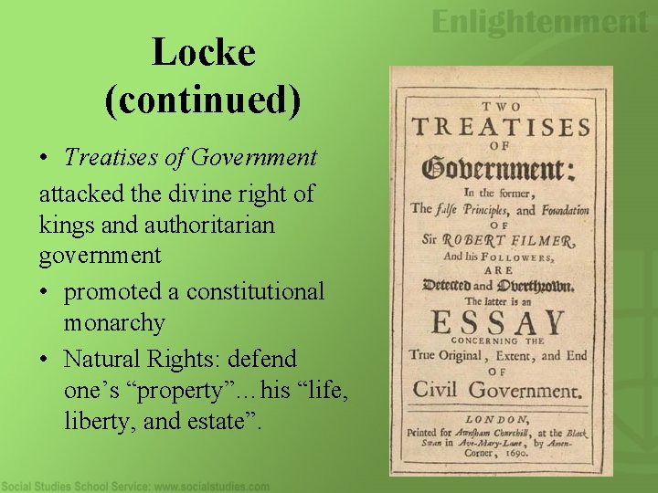 Locke (continued) • Treatises of Government attacked the divine right of kings and authoritarian Locke (continued) • Treatises of Government attacked the divine right of kings and authoritarian