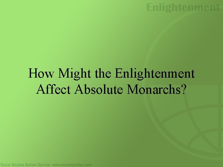 How Might the Enlightenment Affect Absolute Monarchs? 