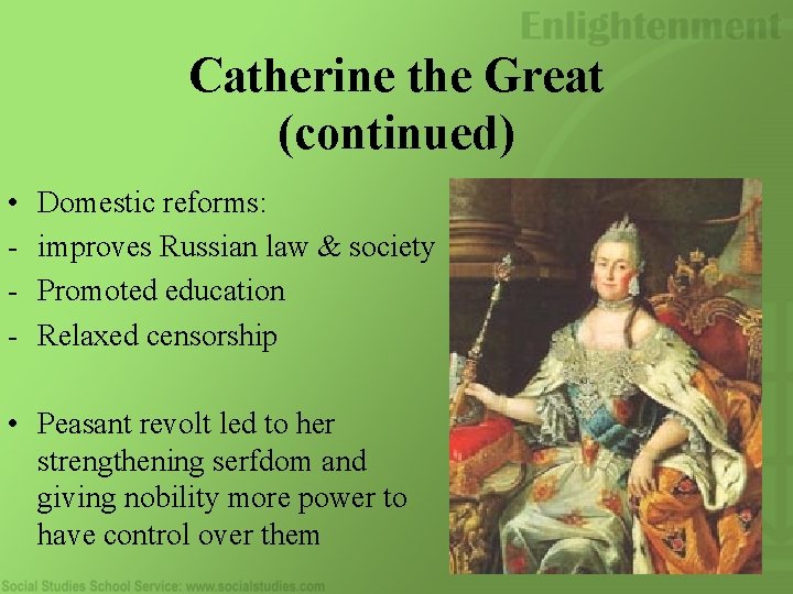 Catherine the Great (continued) • - Domestic reforms: improves Russian law & society Promoted