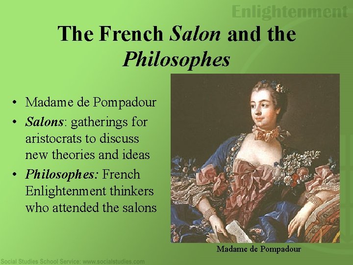 The French Salon and the Philosophes • Madame de Pompadour • Salons: gatherings for