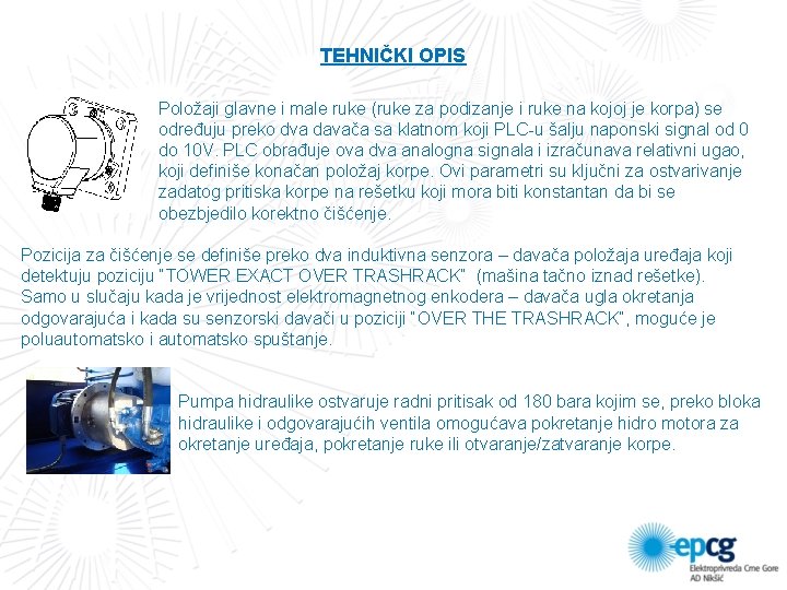 TEHNIČKI OPIS Položaji glavne i male ruke (ruke za podizanje i ruke na kojoj TEHNIČKI OPIS Položaji glavne i male ruke (ruke za podizanje i ruke na kojoj
