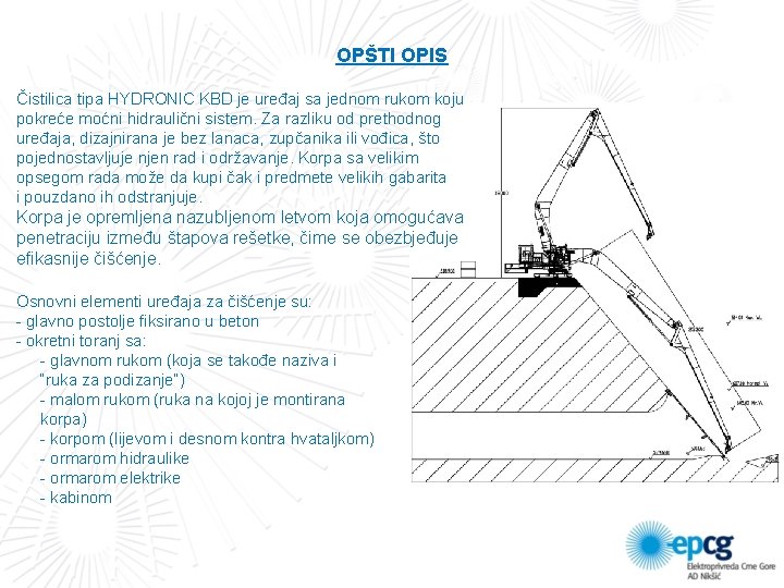 OPŠTI OPIS Čistilica tipa HYDRONIC KBD je uređaj sa jednom rukom koju pokreće moćni OPŠTI OPIS Čistilica tipa HYDRONIC KBD je uređaj sa jednom rukom koju pokreće moćni