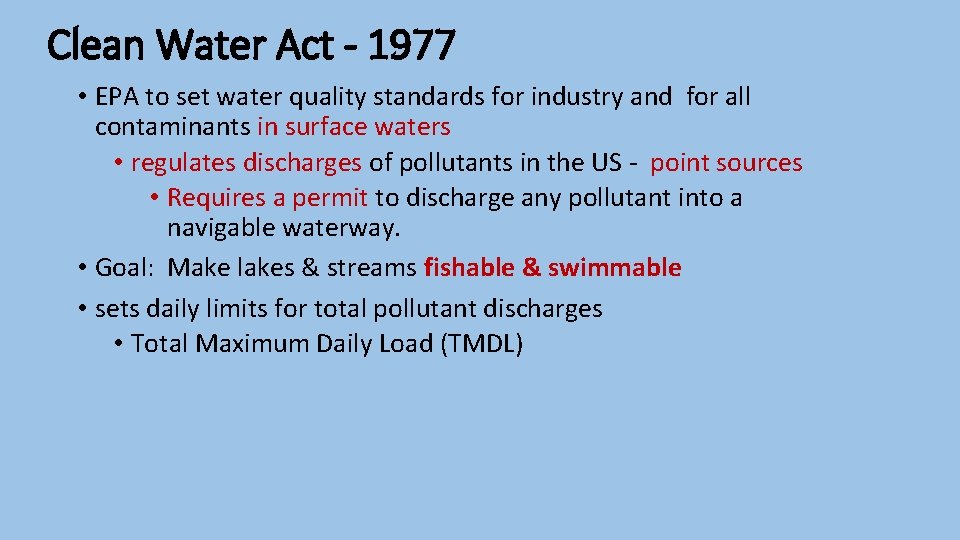 Clean Water Act - 1977 • EPA to set water quality standards for industry