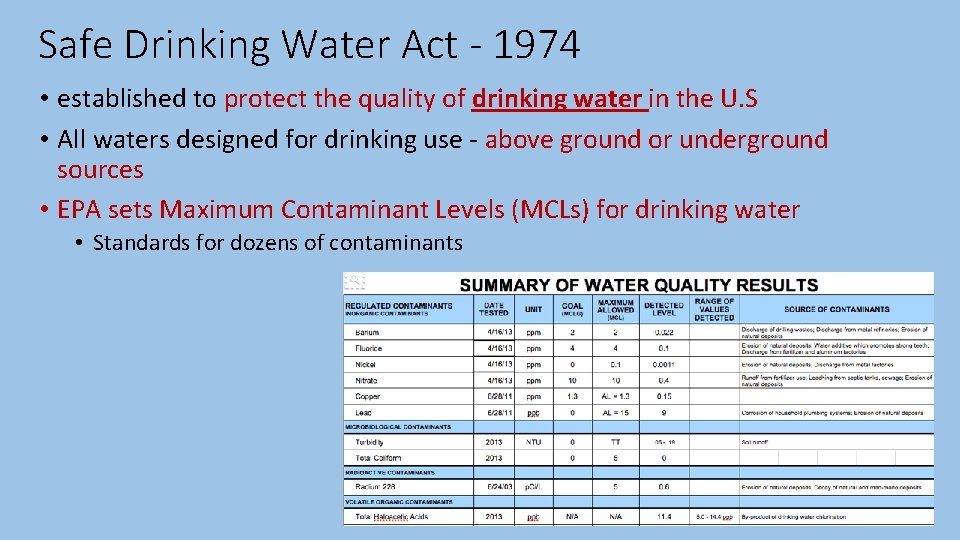 Safe Drinking Water Act - 1974 • established to protect the quality of drinking