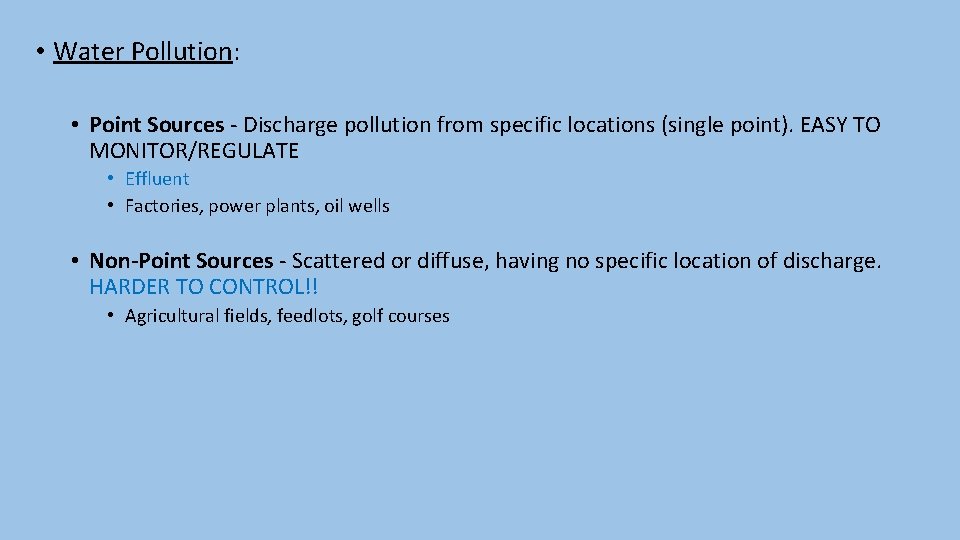  • Water Pollution: • Point Sources - Discharge pollution from specific locations (single