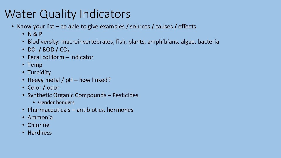 Water Quality Indicators • Know your list – be able to give examples /