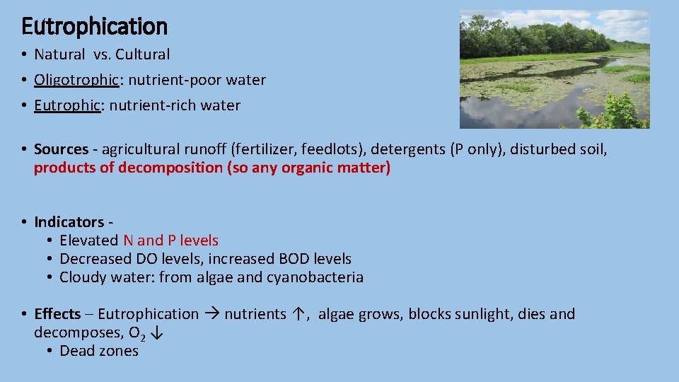 Eutrophication • Natural vs. Cultural • Oligotrophic: nutrient-poor water • Eutrophic: nutrient-rich water •