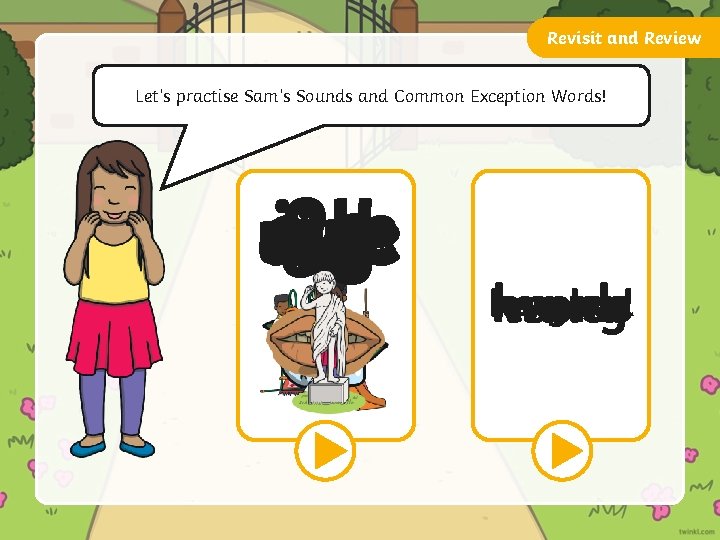 Revisit and Review Let’s practise Sam’s Sounds and Common Exception Words! oy ue e_e