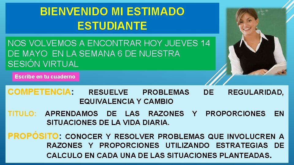 BIENVENIDO MI ESTIMADO ESTUDIANTE NOS VOLVEMOS A ENCONTRAR HOY JUEVES 14 DE MAYO EN