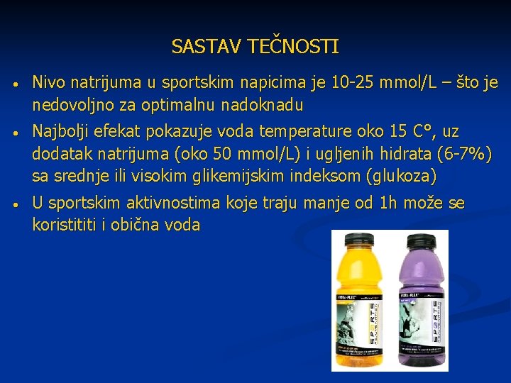 SASTAV TEČNOSTI • Nivo natrijuma u sportskim napicima je 10 -25 mmol/ L –