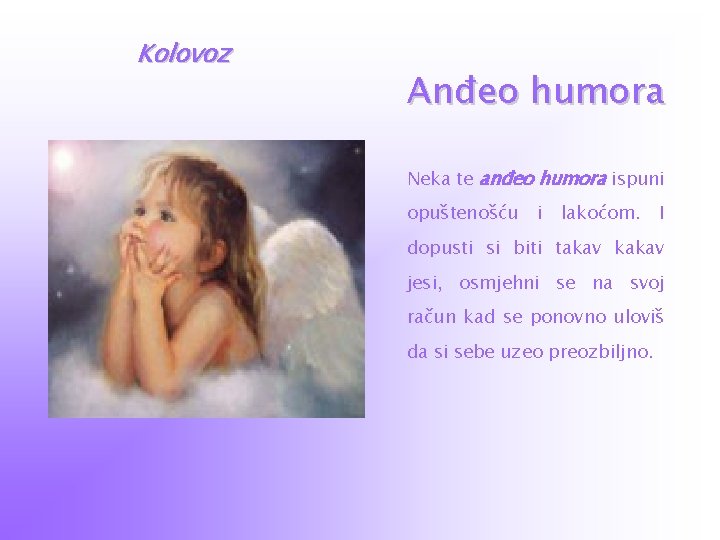 Kolovoz Anđeo humora Neka te anđeo humora ispuni opuštenošću i lakoćom. I dopusti si