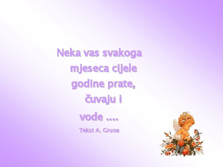 Neka vas svakoga mjeseca cijele godine prate, čuvaju i vode. . Tekst A. Gruna