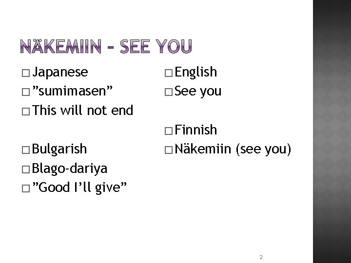 � Japanese � English � ”sumimasen” � See � This you will not end