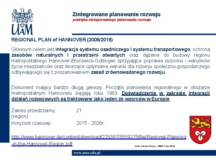 Zintegrowane planowanie rozwoju praktyka zintegrowanego planowania rozwoju REGIONAL PLAN of HANNOVER (2005/2016) Głównym celem