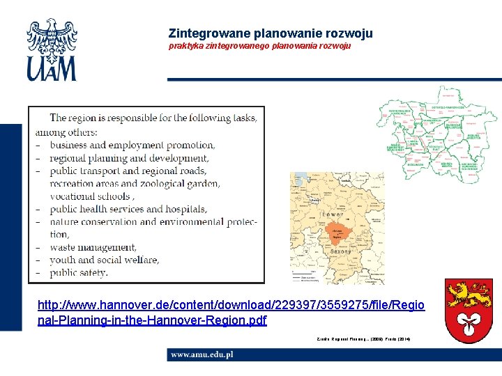 Zintegrowane planowanie rozwoju praktyka zintegrowanego planowania rozwoju http: //www. hannover. de/content/download/229397/3559275/file/Regio nal-Planning-in-the-Hannover-Region. pdf Źródło: