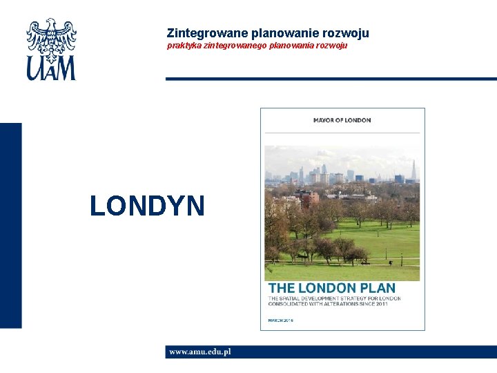 Zintegrowane planowanie rozwoju praktyka zintegrowanego planowania rozwoju LONDYN 