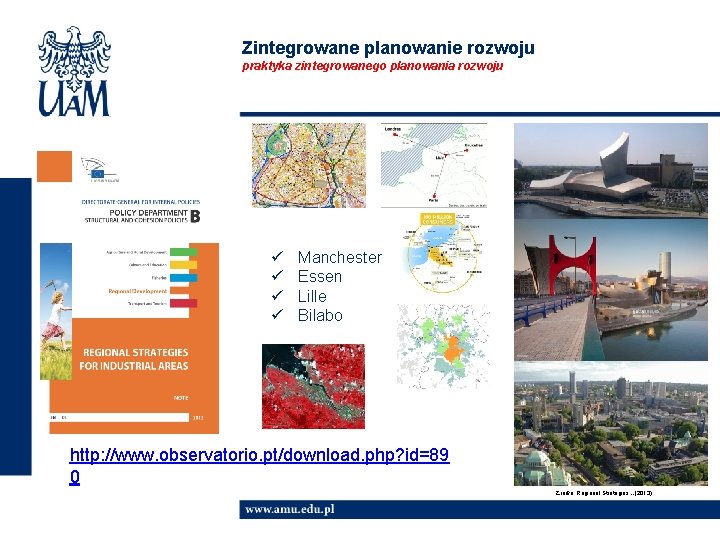 Zintegrowane planowanie rozwoju praktyka zintegrowanego planowania rozwoju ü ü Manchester Essen Lille Bilabo http: