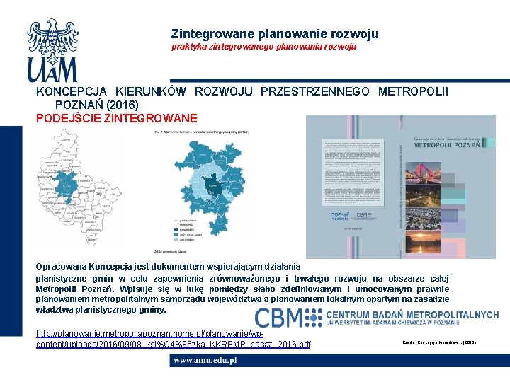 Zintegrowane planowanie rozwoju praktyka zintegrowanego planowania rozwoju KONCEPCJA KIERUNKÓW ROZWOJU PRZESTRZENNEGO METROPOLII POZNAŃ (2016)