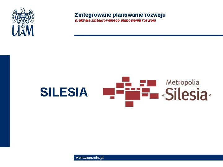 Zintegrowane planowanie rozwoju praktyka zintegrowanego planowania rozwoju SILESIA 