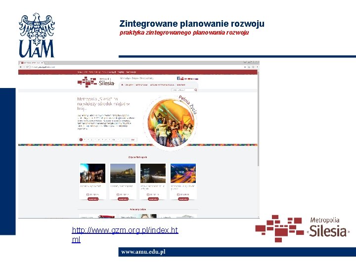 Zintegrowane planowanie rozwoju praktyka zintegrowanego planowania rozwoju http: //www. gzm. org. pl/index. ht ml