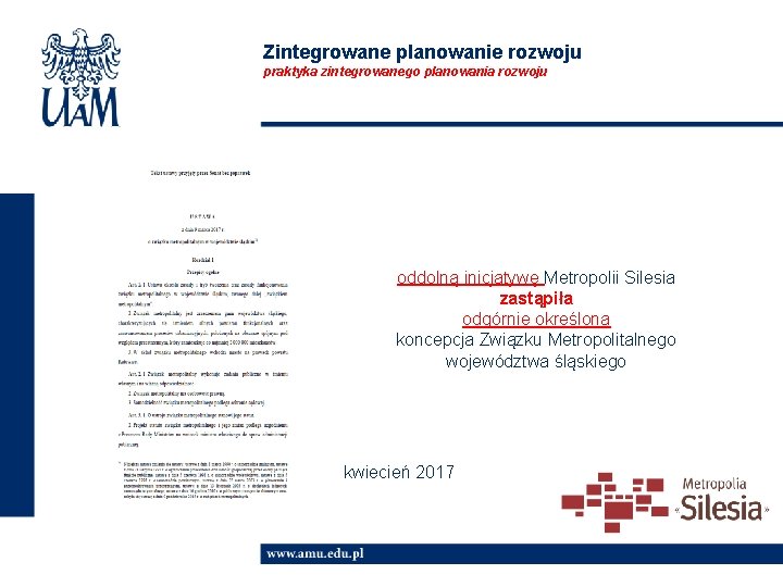 Zintegrowane planowanie rozwoju praktyka zintegrowanego planowania rozwoju oddolną inicjatywę Metropolii Silesia zastąpiła odgórnie określona