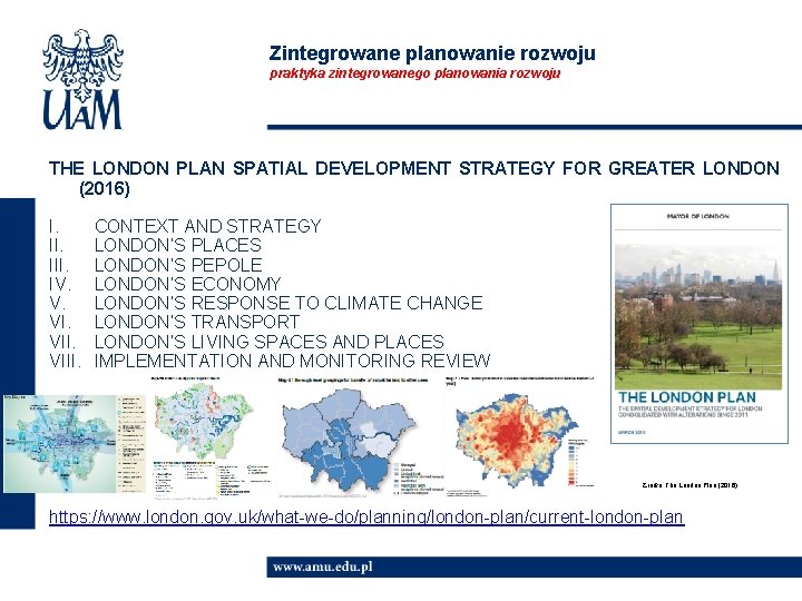 Zintegrowane planowanie rozwoju praktyka zintegrowanego planowania rozwoju THE LONDON PLAN SPATIAL DEVELOPMENT STRATEGY FOR