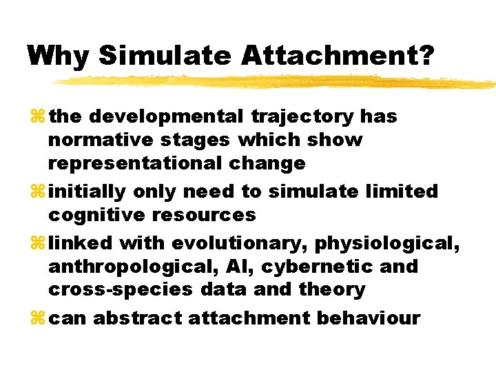 Why Simulate Attachment? the developmental trajectory has normative stages which show representational change initially