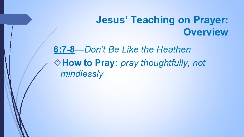 Jesus’ Teaching on Prayer: Overview 6: 7 -8—Don’t Be Like the Heathen How to