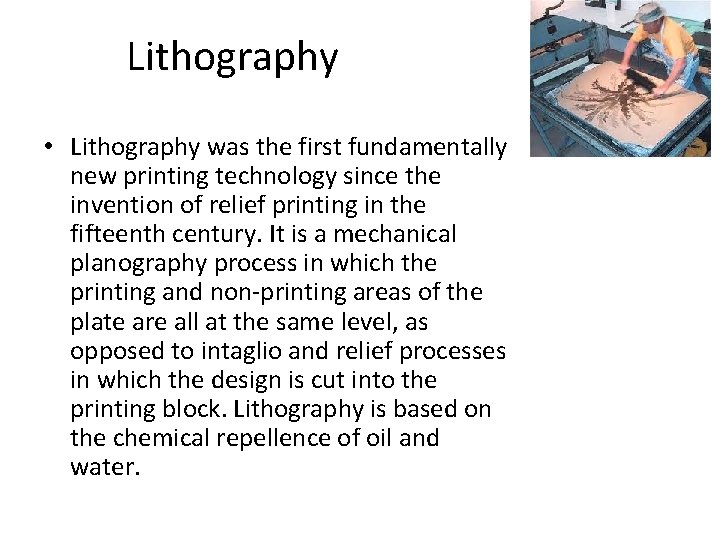 Lithography • Lithography was the first fundamentally new printing technology since the invention of