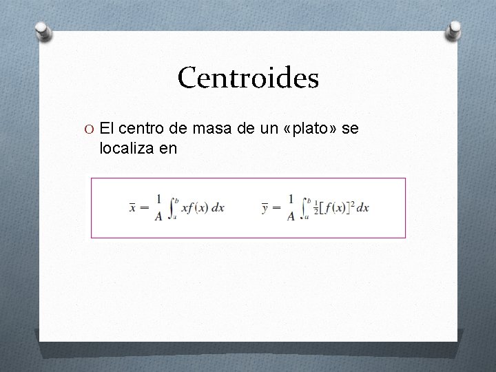 Centroides O El centro de masa de un «plato» se localiza en 