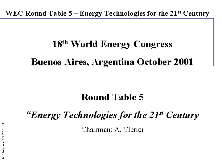 WEC Round Table 5 – Energy Technologies for the 21 st Century 18 th