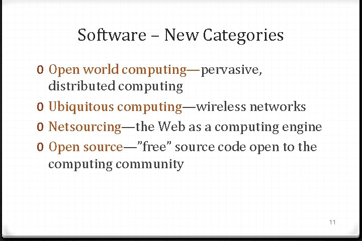 Software – New Categories 0 Open world computing—pervasive, distributed computing 0 Ubiquitous computing—wireless networks