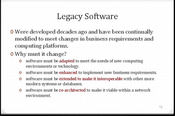 Legacy Software 0 Were developed decades ago and have been continually modified to meet