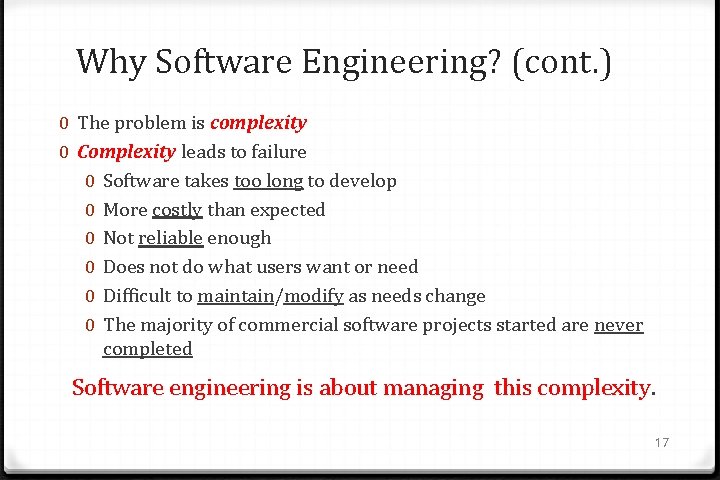 Why Software Engineering? (cont. ) 0 The problem is complexity 0 Complexity leads to