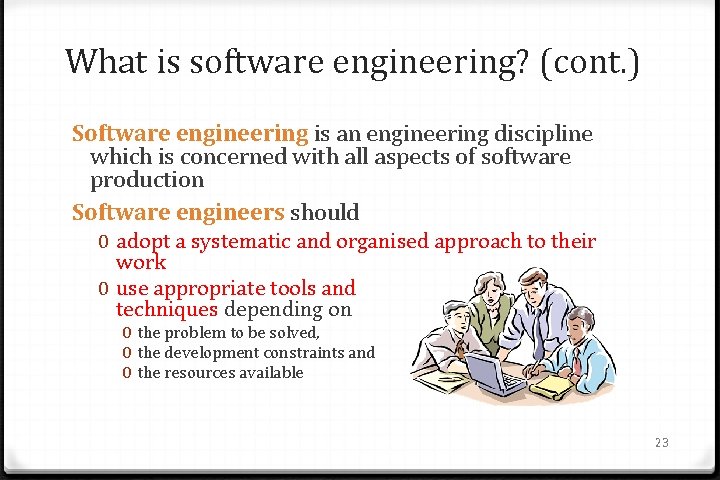 What is software engineering? (cont. ) Software engineering is an engineering discipline which is