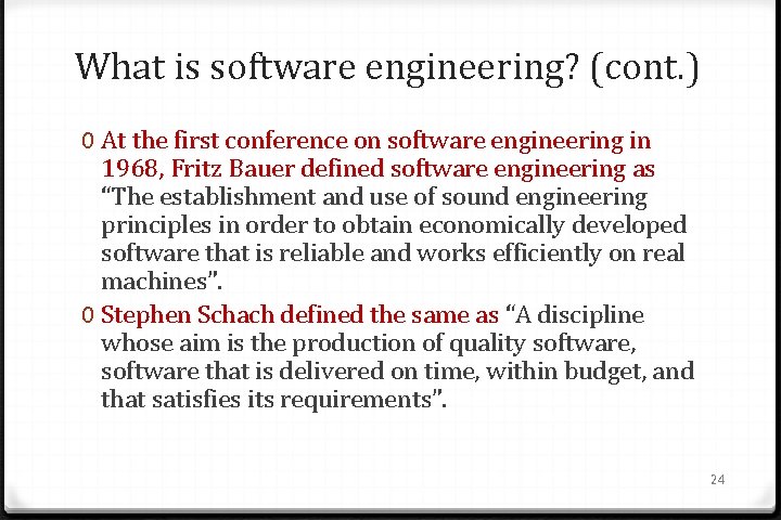 What is software engineering? (cont. ) 0 At the first conference on software engineering