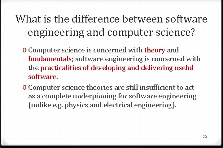 What is the difference between software engineering and computer science? 0 Computer science is