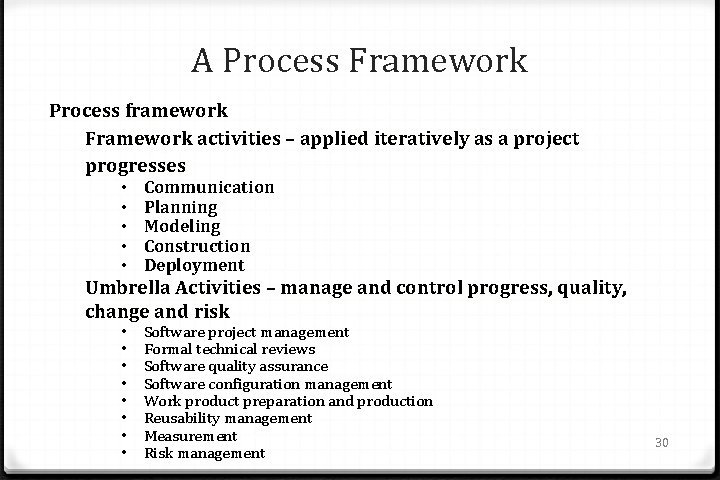 A Process Framework Process framework Framework activities – applied iteratively as a project progresses