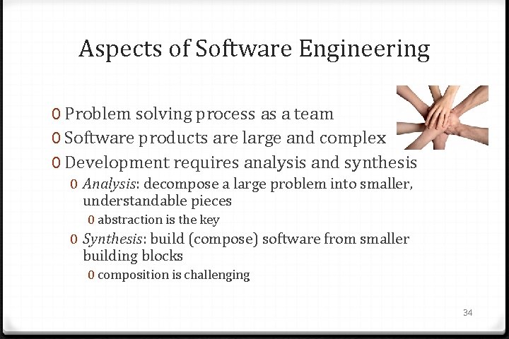 Aspects of Software Engineering 0 Problem solving process as a team 0 Software products