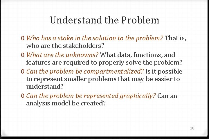 Understand the Problem 0 Who has a stake in the solution to the problem?