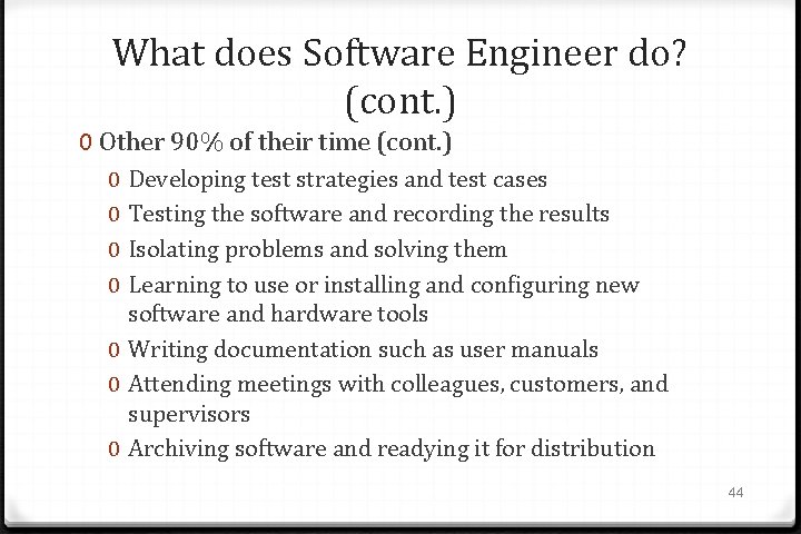 What does Software Engineer do? (cont. ) 0 Other 90% of their time (cont.