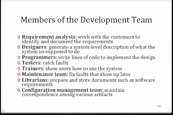 Members of the Development Team 0 Requirement analysts: work with the customers to identify